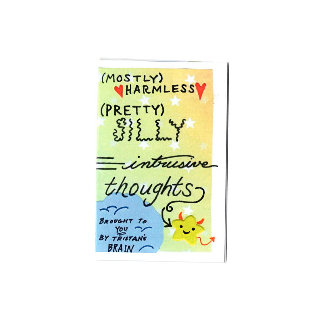 (Mostly) Harmless (Pretty) Silly Intrusive Thoughts Zine by Tristan B Willis