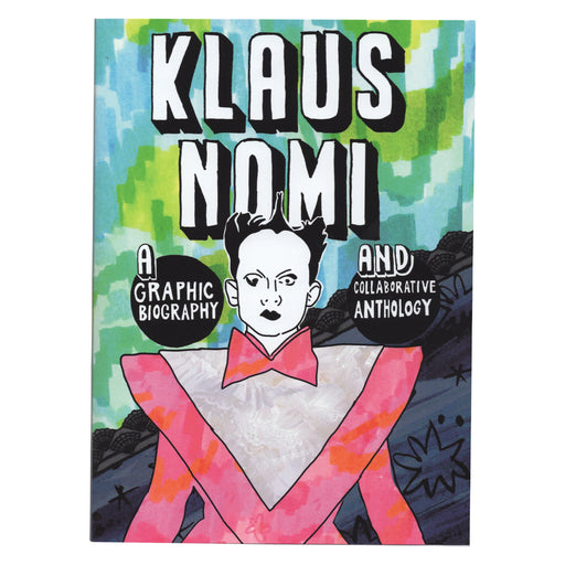 KLAUS NOMI: A Graphic Biography and Collaborative Anthology