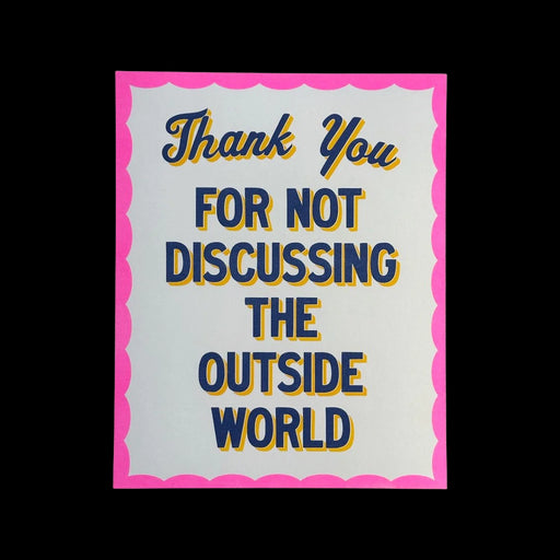 Thank You For Not Discussing The Outside World Print